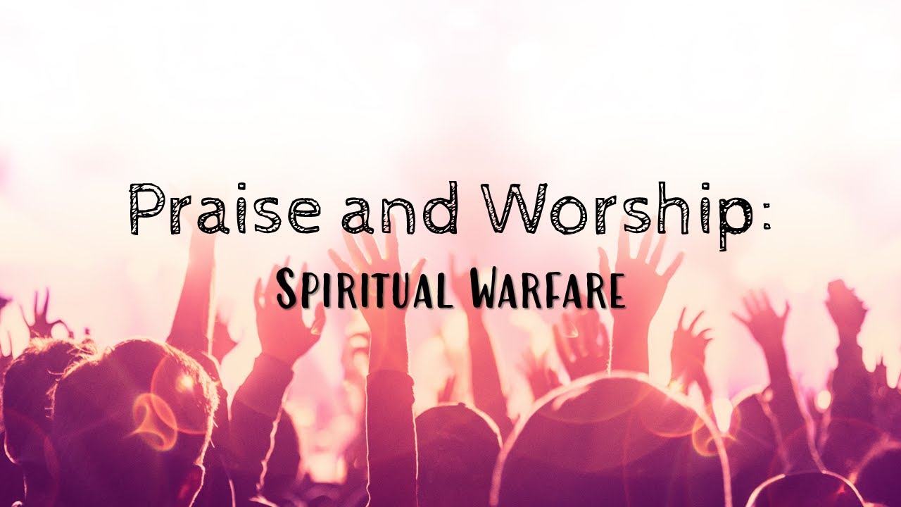 Praise and Worship: Spiritual Warfare - YouTube