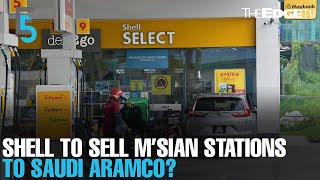 EVENING 5: Shell to sell M’sian stations to Saudi Aramco?