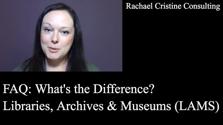 What's the Difference?: Libraries, Archives & Museums (LAMs)
