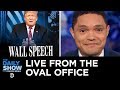 Trump’s Oval Office Address: Sniffing and Scaring the S**t Out of People | The Daily Show