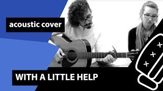 Video thumbnail of "The Beatles - With A Little Help From My Friends (Acoustic Cover)"