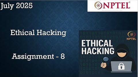NPTEL ETHICAL HACKING  ASSIGNMENT 8 ANSWERS WEEK 8 | July 2025 | NPTEL ASSIGNMENT