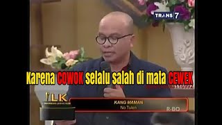 Karena COWOK selalu salah di mata CEWEK (KANG MAMAN) || ( ILK) INDONESIA LAWAK KLUB TRANS7