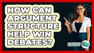 How Can Argument Structure Help Win Debates? - The Language Library