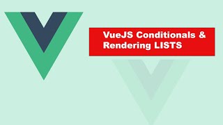 VueJS | CONDITIONALS & LISTS | Learning the Basics