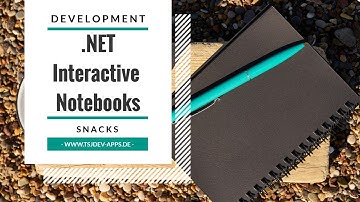 .NET Interactive Notebooks in Visual Studio Code | Development Snacks | tsjdevapps