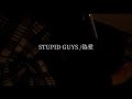 【歌詞付き】STUPID GUYS /偽愛