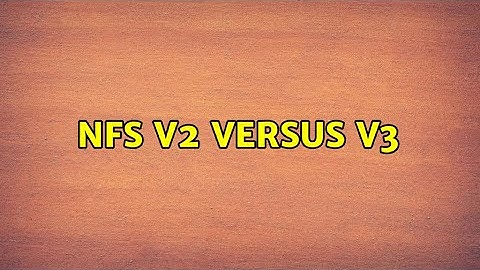 NFS v2 versus v3 (2 Solutions!!)