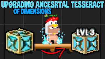 UPGRADING ANCESTRAL TESSERACT OF DIMENSIONS IN GROWTOPIA