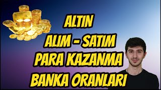 Gram Altin Alip Satma Para Kazanma Banka Oranlari Detayli Video Youtube