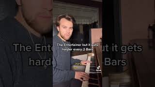 The Entertainer but it gets harder every 2 bars