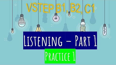 #14 Luyện Nghe VSTEP TASK 1 - Có Đáp Án và Giải Chi Tiết - Practice 1