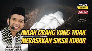 THESE ARE THE PEOPLE WHO DO NOT FEEL THE PUNISHMENT OF THE GRAVE ‼️USTADZ ABDUL SOMAD, L.c.M.A