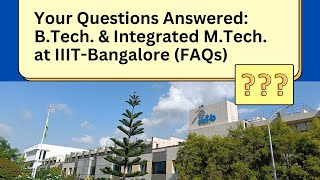 Your Questions Answered: B.Tech. & Integrated M.Tech. at IIIT-Bangalore | FAQs