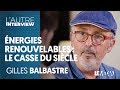 ÉNERGIES RENOUVELABLES, LE CASSE DU SIÈCLE Partie 1 - GILLES BALBASTRE