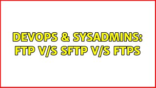 Celebrity DevOps & SysAdmins: FTP v/s SFTP v/s FTPS (5 Solutions!!) Wealth