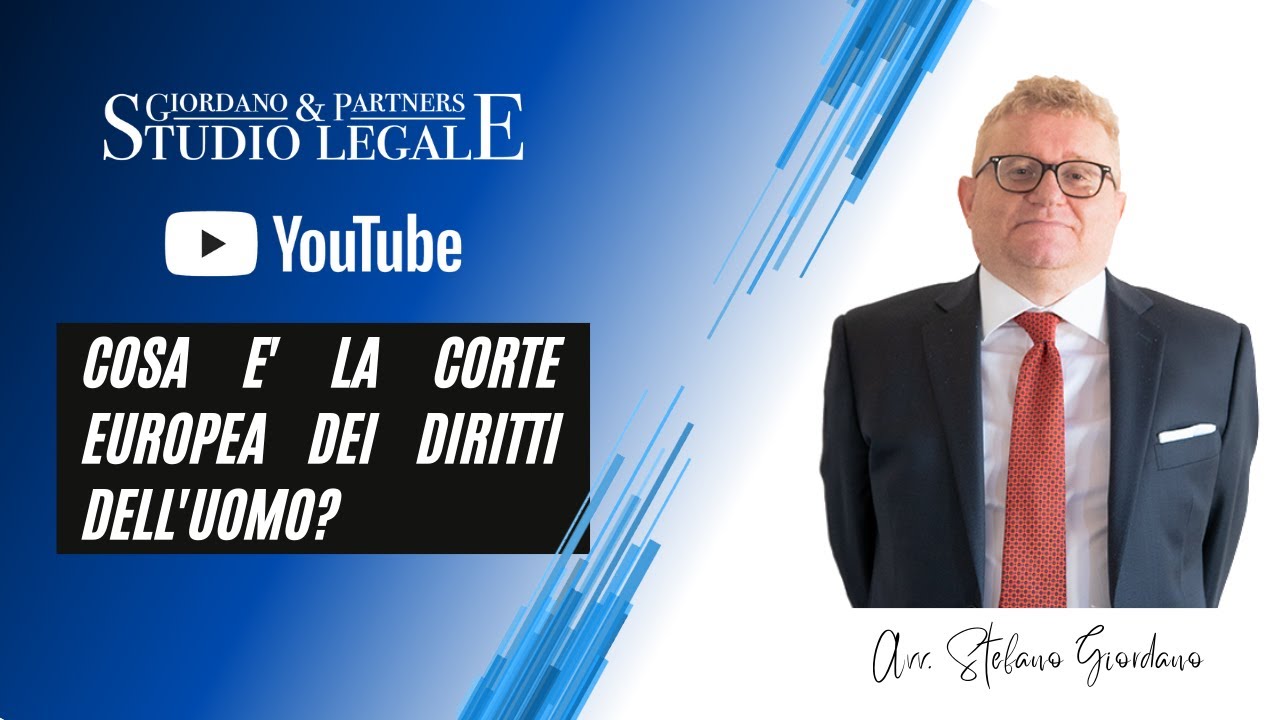 Cosa è la CEDU? L'avvocato Stefano Giordano risponde