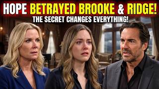 HOPE'S SHOCKING BETRAYAL EXPOSED! BROOKE & RIDGE LEFT DEVASTATED AS A SECRET DESTROYS EVERYTHING!