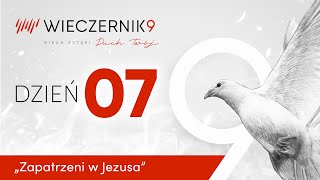 Wieczernik9 | Dzień 07 | Zapatrzeni w Jezusa