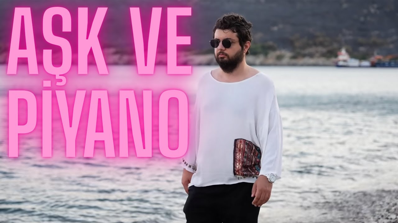 Love and Piano Official Music Video "Aşk ve Piyano Resmi Klip Videosu"