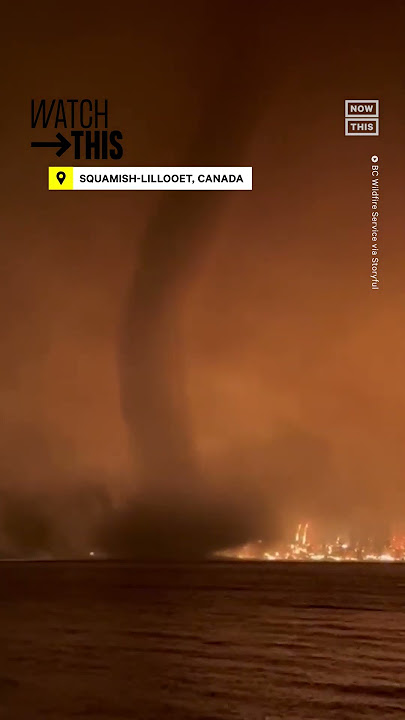 Rare Fire Whirl Caught on Camera During Canada Wildfire