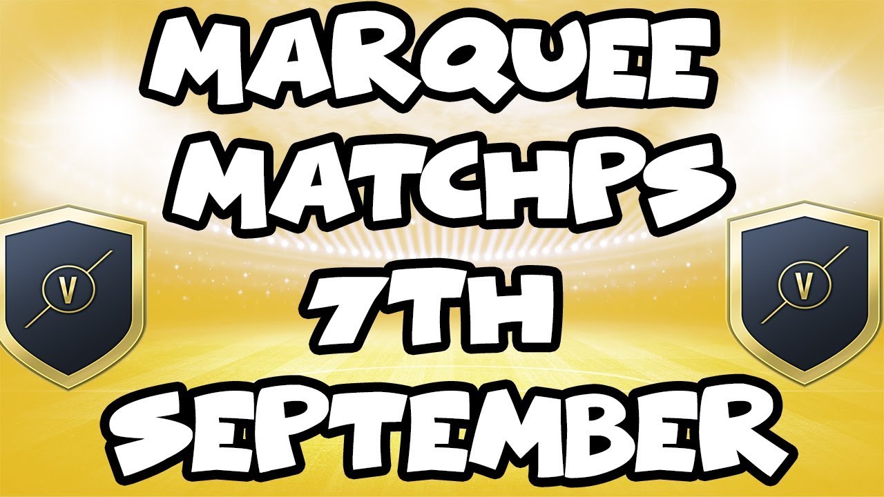 MARQUEE MATCHUPS 7TH SEPTEMBER WITH TOTW ! FIFA 17
