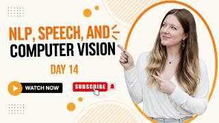Natural Language Processing, Speech, and Computer Vision - Day 14