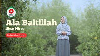 Ala Baitillah  Cover by Jihan Mirza - Abidan Channel