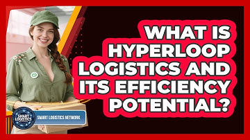 What Is Hyperloop Logistics And Its Efficiency Potential? - Smart Logistics Network