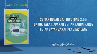 Setiap Bulan Gaji Dipotong 2,5% untuk Zakat, Apakah Setiap Tahun Harus Tetap Bayar Zakat Penghasilan