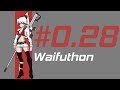 Waifuthon Episode 0.28 OOF