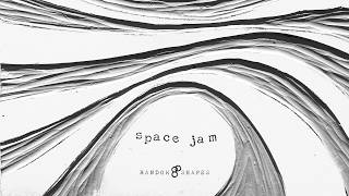 Random Shapes - Space Jam (Official Audio)