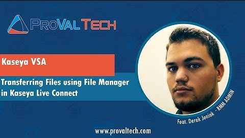Kaseya VSA: Transferring Files using File Manager in Kaseya Live Connect