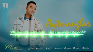 Begzod Ismoilov - Aytmanglar (audio 2021) Resimi