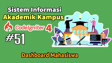 51 Tutorial Membangun Sistem Informasi Akademik Kampus Codeigniter 4 -Dashboard Mahasiswa