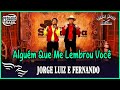 Alguém Que Me Lembrou Você - JORGE LUIZ E FERNANDO