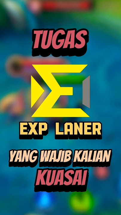 Wajib Tahu! Tugas EXP Lane di MLBB!#gamingtips