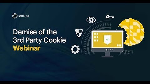 Demise of the 3rd Party Cookie Webinar | Softcrylic