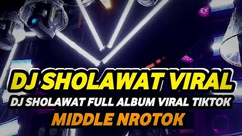 DJ SHOLAWAT FULL ALBUM VIRAL TIKTOK 2025 FULL BASS HOREG MIDDLE NROTOK NULUP