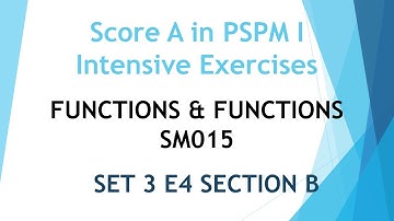 Functions & Graphs SM015  SET3 E4 Section B - Score A in PSPM I