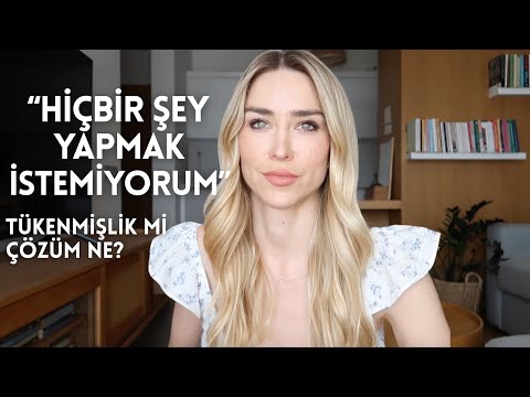 HİÇBİR ŞEY YAPMAK İSTEMİYORUM😏Tükenmişlik mi? Çözüm Ne?