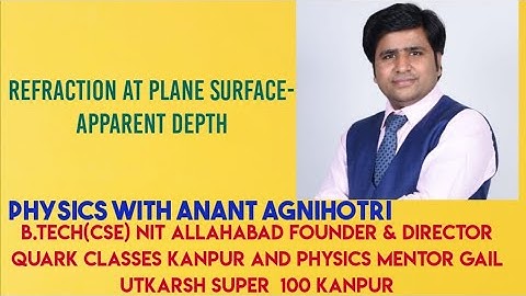 REFRACTION AT PLANE SURFACE 6||APPARENT DEPTH||PHYSICS FOR JEE/NEET BY ANANT AGNIHOTRI|QUARK CLASSES