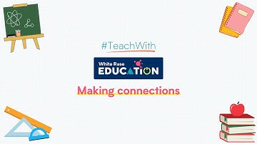 #TeachwithWhiteRose | Making Connections