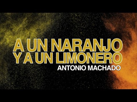 A un naranjo y a un limonero - Antonio Machado