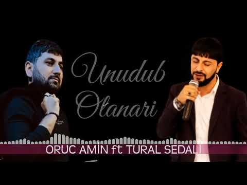 Tural Sedali & Oruc Amin - Unudub Olanlari 2022