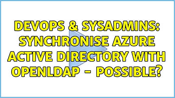 DevOps & SysAdmins: Synchronise Azure Active Directory with OpenLDAP - possible?
