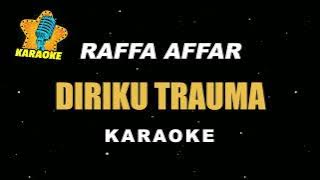 Raffa Affar - Diriku Trauma (Karaoke)