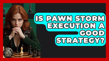 Is Pawn Storm Execution A Good Strategy? - The Chess Codex