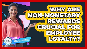 Why Are Non-monetary Rewards Crucial For Employee Loyalty? - Office Wellness Insights