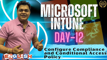 Microsoft Intune Conditional Access and Compliance Policy step by step Guide ! MD-102 -DAY-12